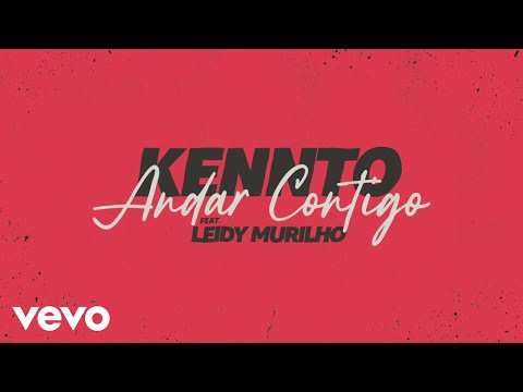 Kennto, Leidy Murilho - Andar Contigo (Lyric Video)
