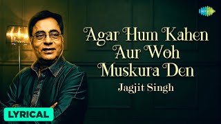 Agar Hum Kahen Aur Woh Muskura Den | Lyrical | Jagjit Singh | Chitra S| Best Of Jagjit Singh Ghazals
