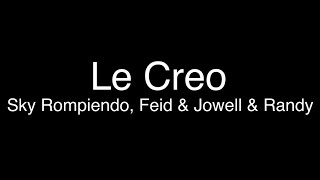 Sky Rompiendo, Feid & Jowell & Randy - Le Creo [Lyrics/Letra]