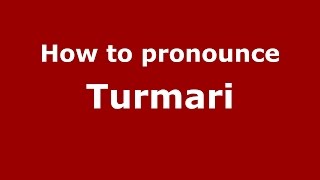 How to pronounce Turmari