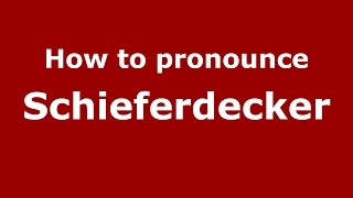 How to pronounce Schieferdecker