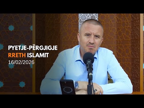 Pyetje-përgjigje rreth Islamit - 16/02/2026 (rpt)
