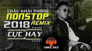Ngắm Hoa Lệ Rơi Remix | Châu Khải Phong Remix 2018 | Nonstop Việt Mix | Nonstop 2018 Bass Cực Mạnh