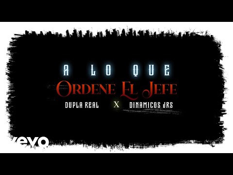 Dupla Real, Dinamicos Jrs - A Lo Que Ordene el Jefe (Video Lyric)