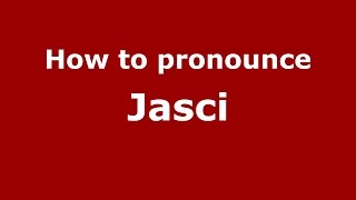 How to pronounce Jasci