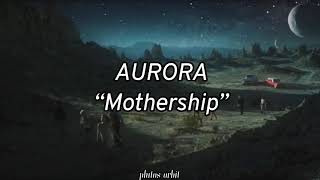 aurora | “mothership” (lyrics)