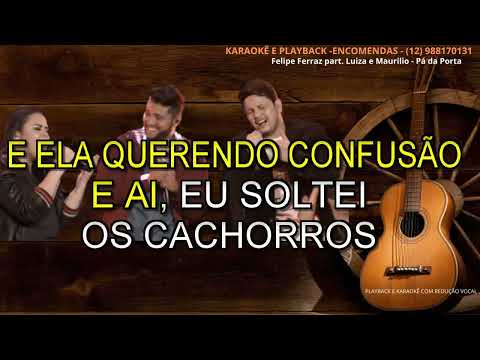 KARAOKÊ -  Felipe Ferraz part Luiza e Maurilio -  Pá da Porta  - cont  - 12 988170131