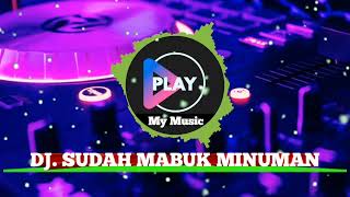Download lagu DJ. Sudah Mabuk Minuman full bass mp3 Download lagu DJ. Sudah Mabuk Minuman full bass mp3