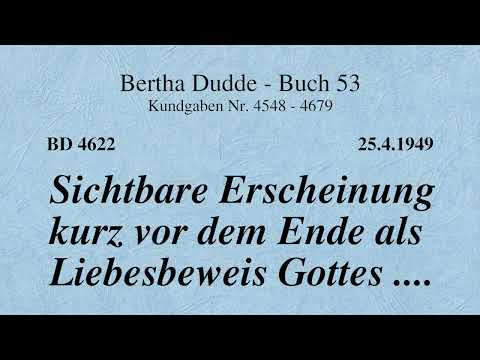 BD 4622 - SICHTBARE ERSCHEINUNG KURZ VOR DEM ENDE ALS LIEBESBEWEIS GOTTES ....
