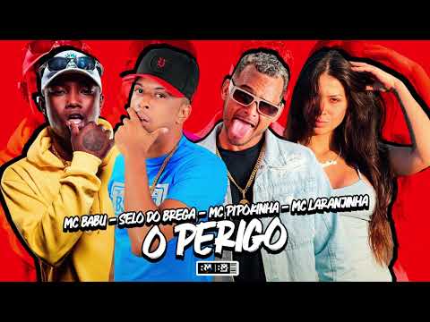 MC BABU,  SELO DO BREGA, MC PIPOKINHA, MC LARANJINHA - O PERIGO (BNB NO BEAT)