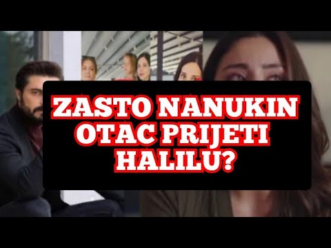 ZASTO JE NANUKA ZVALA SVOG OCA? ZASTO JE PRIJETIO HALILU?