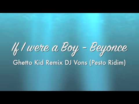 DJ Vons vs If I were a Boy. (Ghetto Kid) Remix (Pesto Riddim)