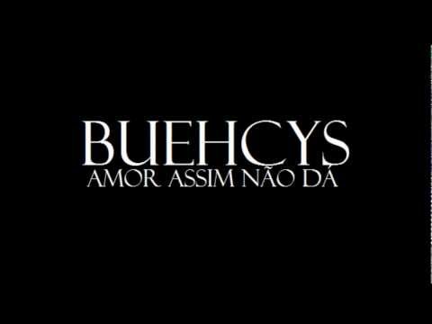 Buehcys - Amor Assim Não Dá
