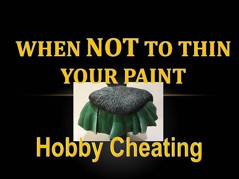 Hobby Cheating 178 - When NOT to thin your paint
