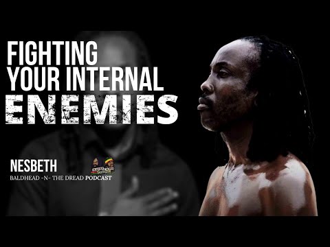 'Fighting Your Internal Enemies' Nesbeth | B.H.N.T.D  Ep.26 Pt. 1