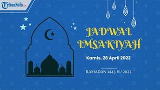 Jadwal Buka Puasa & Imsakiyah Lengkap untuk Wilayah Surakarta & Sekitarnya pada Kamis 28 April 2022