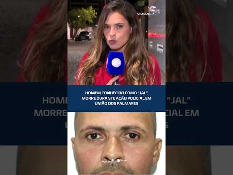 Homem conhecido como “Jal” morre durante ação policial em União dos Palmares #CidadeAL