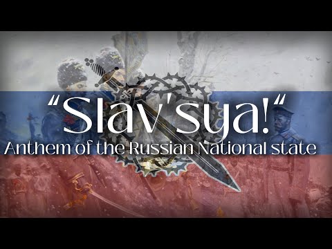 “Slav'sya!” Anthem of the Russian National State 