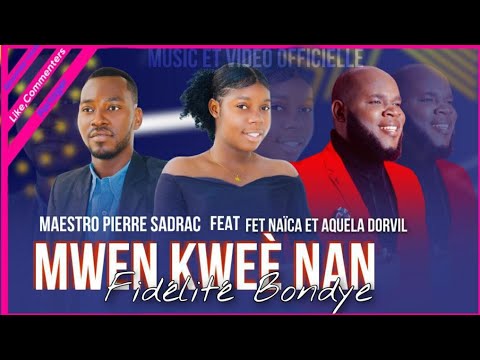 Mwen Kwè Nan Fidèlite BonDye - Maestro Sadrac Pierre feat Aquela Dorvil & Naïca Fet- Official Video