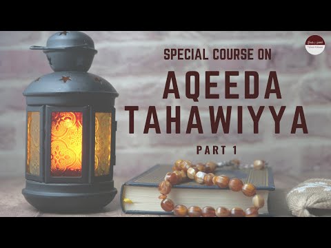 Special Course on Aqeeda Tahawiyya | Part 1