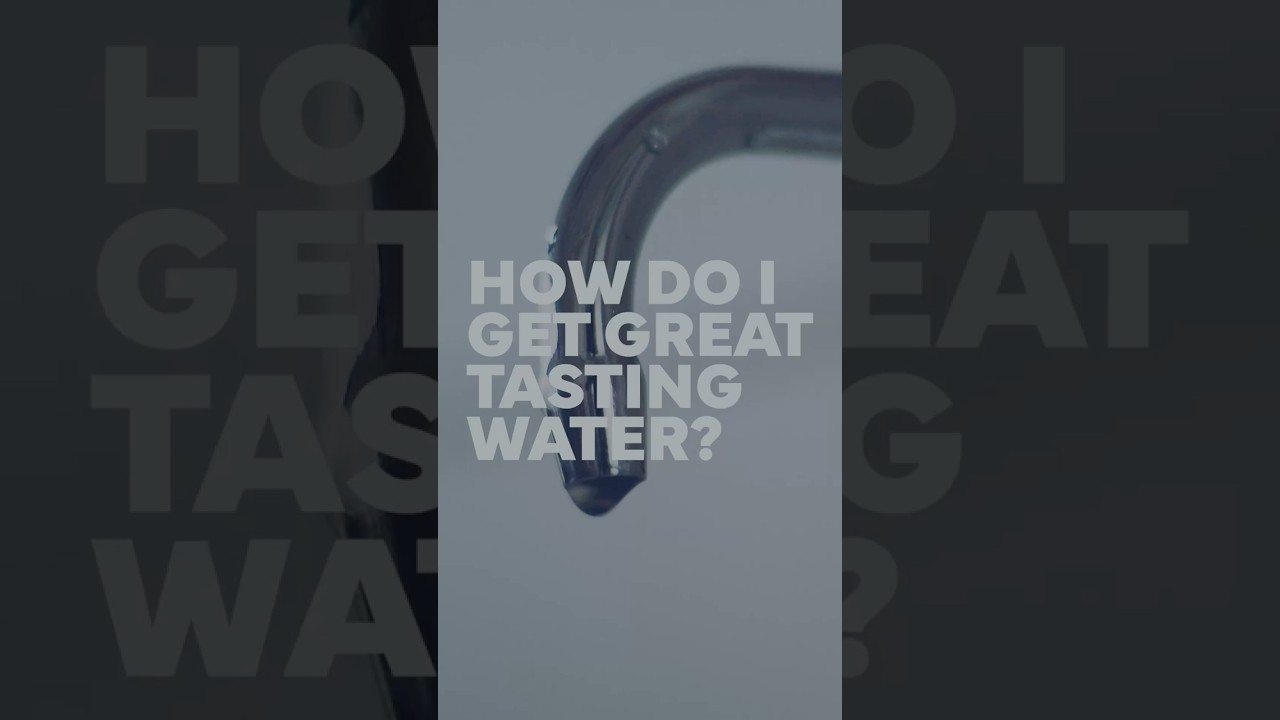 How Do I Get Great Tasting Water?