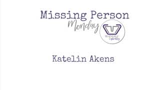 Missing Person Monday | The Disappearance of Katelin Akens