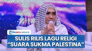 Sambut Bulan Ramadhan, Sulis Rilis 2 Lagu Religi, 'Suara Sukma Palestina' dan 'Sholawat Cinta'