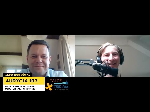 MNM odc. 103 Ten o Europejskim Spotkaniu Młodych - brat Maciej ze Wspólnoty Taizé