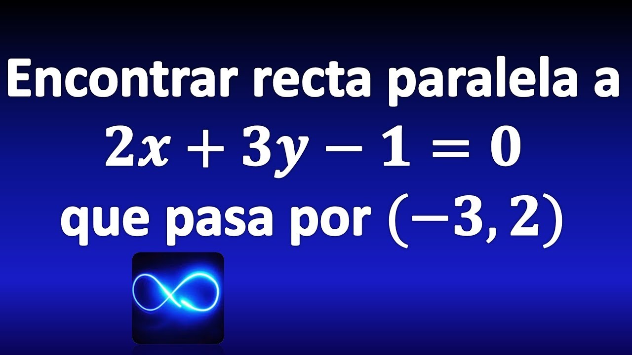 Encontrar ecuación de la recta paralela a otra (forma general y ordinaria)