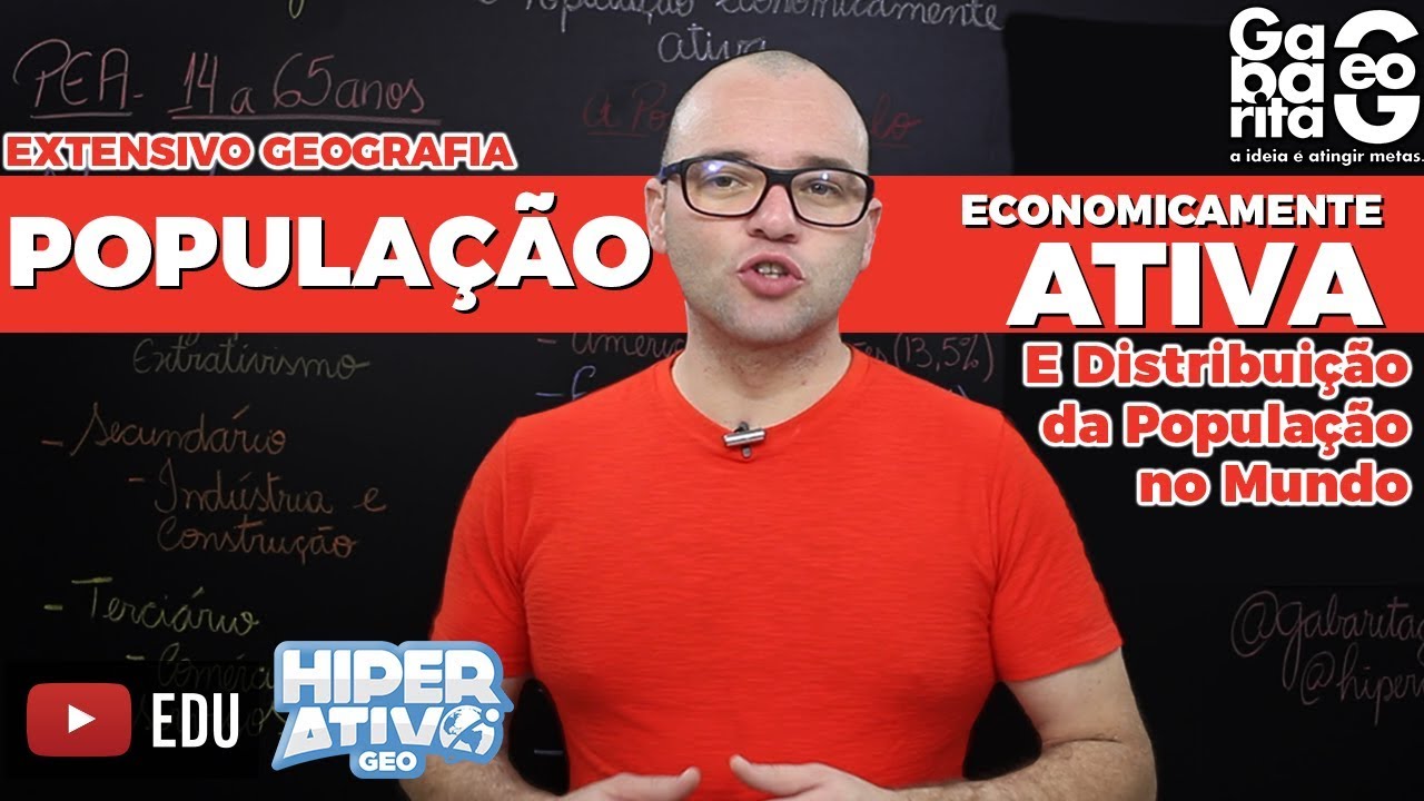 PEA - População Economicamente Ativa - Geografia para o ENEM