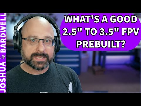 What Are Some Good Options for a 2.5" to 3.5" FPV Drone? - FPV Questions