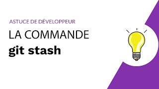 Astuce de développeur - La commande git stash