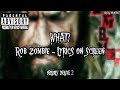 ROB ZOMBIE - WHAT? (LYRICS ON SCREEN)