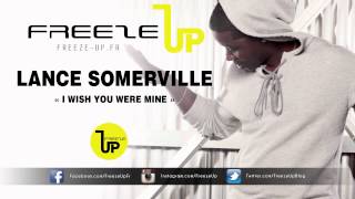 Lance Somerville - I wish you were mine | Freeze-Up.fr