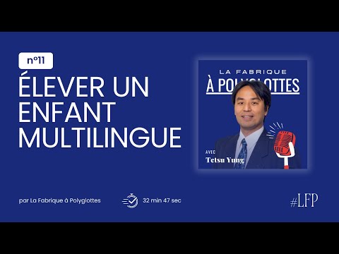 11. Devenir parent multilingue : les incontournables de Tetsu de @AskTetsu.