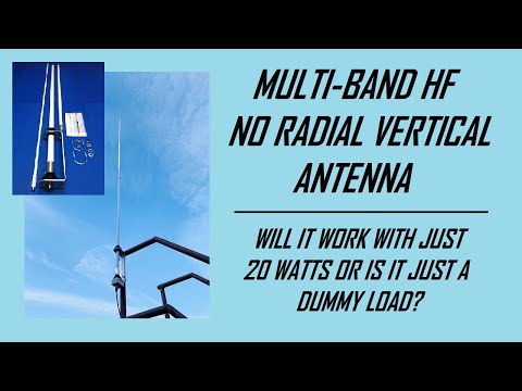 Multi-Band No Radial Vertical Antenna, Will it Work with 20 Watts or Is It a Dummy Load?