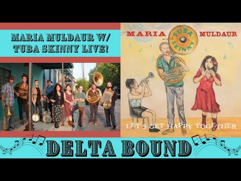 Delta Bound-Maria Muldaur With Tuba Skinny Live!
