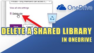 OneDrive - How to DELETE a SHARED LIBRARY (in SharePoint)