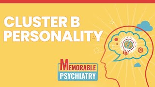 Cluster B (Borderline, Antisocial, Narcissistic, Histrionic) Personality Disorders (Lecture 21)