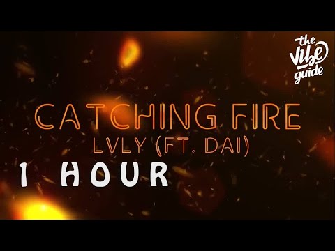 [1 HOUR 🕐 ] Lvly ft Dai - Catching Fire Lyric Video