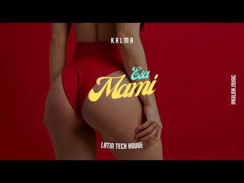 KALMA - ESA MAMI [Latin Tech House]