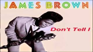 James Brown -  Don't Tell It