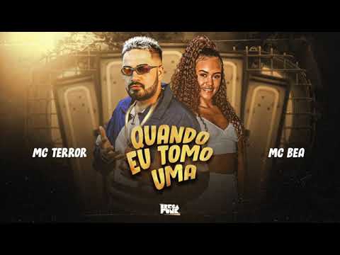 MC TERROR E MC BEA,,QUANDO EU TOMO UMA