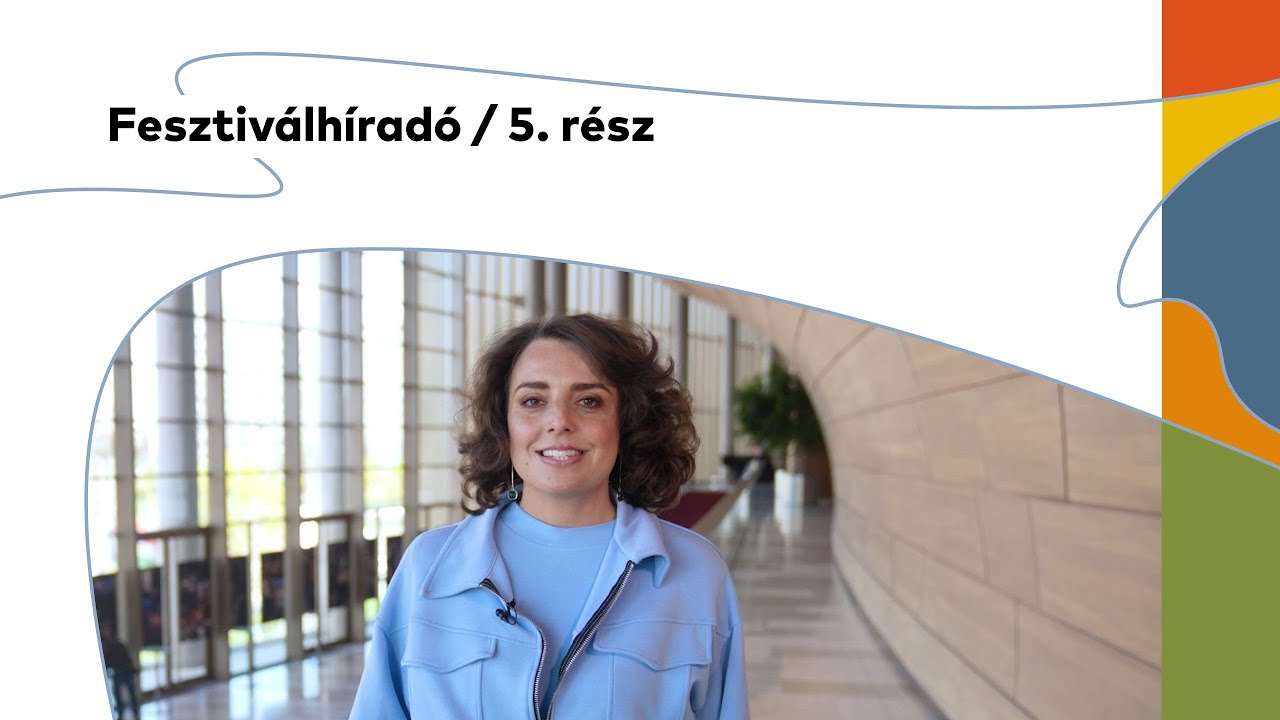Fesztiválhíradó / 5. rész
