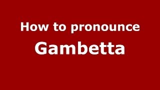 How to pronounce Gambetta