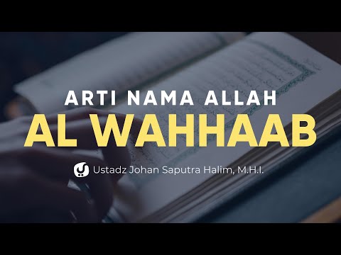 Arti Nama Allah Al Wahhaab - Ustadz Johan Saputra Halim, M.H.I. - Fiqih Al Asma Al Husna
