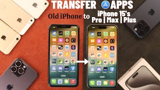 How Do I Transfer My Apps To A New iPhone 15