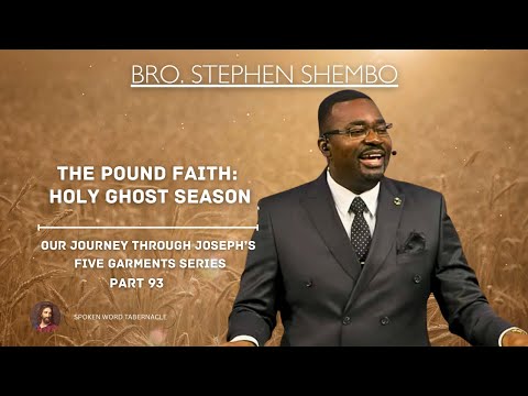 The Pound Faith: Holy Ghost Season Part 93 - Bro Stephen Shembo
