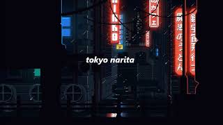 Tokyo Narita - Halsey x Lido (Slowed Down)