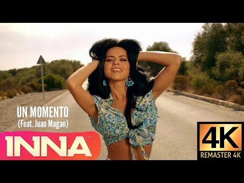 INNA feat. Juan Magan - Un Momento (4K) REMASTERED